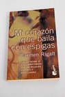 Mi corazn que baila con espigas / Carmen Rigalt