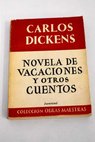 Novela de vacaciones y otros cuentos / Charles Dickens
