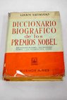 Diccionario biogrfico de premios Nobel biografa de Nobel los premiados Nobel la Fundacin Nobel / Santos Salvaggio