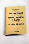Don Juan Tenorio Traidor inconfeso y mrtir El pual del godo / Jos Zorrilla