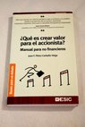 Qué es crear valor para el accionista manual para no financieros / Juan F Pérez Carballo Veiga