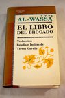 El libro del brocado / Muhammad b Ahmad Al Wassa