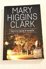 Camino hacia el pasado / Mary Higgins Clark