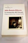 La tentación del fracaso diario personal 1950 1978 / Julio Ramón Ribeyro