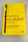 El arte de la rivalidad amistad traición y ruptura en el arte moderno / Sebastian Smee