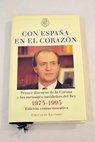 Con Espaa en el corazn 1975 1995 primer discurso de la Corona y los mensajes navideos del Rey / Juan Carlos I