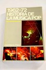 1962 72 historia de la musica pop / Jordi Sierra i Fabra