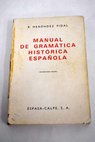 Manual de gramtica histrica espaola / Ramn Menndez Pidal