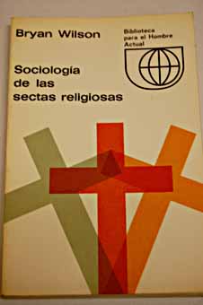 Sociologa de las sectas religiosas / Bryan Wilson