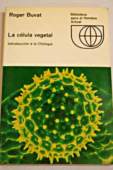 La clula vegetal introduccin a la citologa / Roger Buvat
