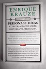 Personas e ideas conversaciones sobre historia y literatura / Enrique Krauze