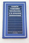Introduccin a la economa internacional / Ramn Tamames