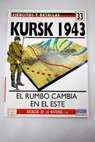 Kursk 1943 el rumbo cambia en el este / Mark Healy