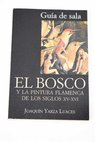 El Bosco y la pintura flamenca de los siglos XV y XVI / Joaqun Yarza Luaces