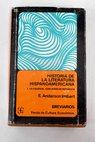 Historia de la literatura hispanoamericana I La Colonia Cien anos de Republica / Enrique Anderson Imbert