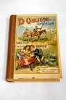 El ingenioso hidalgo Don Quijote de la Mancha Compendiado para que sirve de libro de lectura en las escuelas / Miguel de Cervantes Saavedra