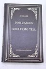 Don Carlos Guillermo Tell / Friedrich Schiller