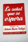 La seal que se espera Comedia dramtica en tres actos / Antonio Buero Vallejo