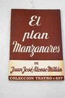 El plan Manzanares Comedia en dos partes / Juan Jos Alonso Milln