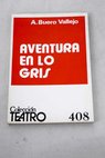 Aventura en lo gris / Antonio Buero Vallejo