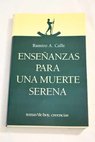 Enseanzas para una muerte serena / Ramiro Calle
