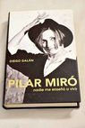 Pilar Mir nadie me ense a vivir / Diego Galn