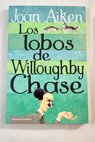 Los lobos de Willoughby Chase / Joan Aiken