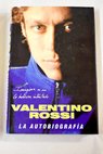 Imagina si no lo hubiera intentado la autobiografía / Valentino Rossi