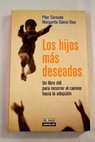 Los hijos más deseados un libro útil para recorrer el camino hacia la adopción / Pilar Cernuda