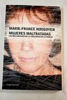 Mujeres maltratadas los mecanismos de la violencia en la pareja / Marie France Hirigoyen