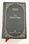 La Celestina comedia o Tragicomedia de Calisto y Melibea / Fernando de Rojas