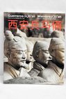 Guerreros de Xi an tesoros de las dinastas Qin y Han Warriors of Xi an treasures of the Qin and Han dynasties