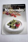 Microondas el gran libro de cocina ilustrado a todo color variedad nica de recetas de la cocina moderna documentadas en fotografas exclusivas / Marianne Haltenbach