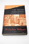 Los falsos peregrinos / Nicholas Wilcox