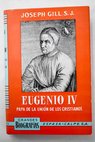 Eugenio IV Papa de la unión de los cristianos / Joseph Gill