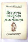 Reforma religiosa y arte medieval / Werner Weisbach