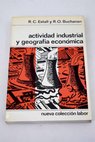 Actividad industrial Geografía económica / R C Estall
