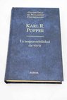 La responsabilidad de vivir escritos sobre poltica historia y conocimiento / Karl R Popper