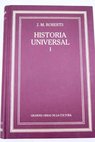 Historia universal I / John Morris Roberts