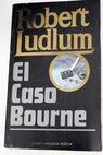 El caso Bourne / Robert Ludlum