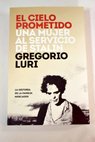 El cielo prometido una mujer al servicio de Stalin / Gregorio Luri Medrano