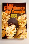 Los guardianes del templo / Robert Duncan