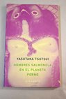 Hombres salmonela en el planeta porno y otros cuentos / Yasutaka Tsutsui