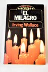El milagro / Irving Wallace