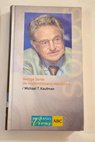George Soros un multimillonario mesiánico / Michael T Kaufman