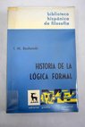 Historia de la lógica formal / Joseph M Bochenski