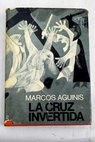 La cruz invertida / Marcos Aguinis