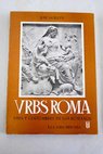 urbs Roma vida y costumbres de los romanos tomo I / Jos Guilln