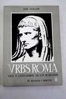 Urbs Roma vida y costumbres de los romanos tomo III / Jos Guilln