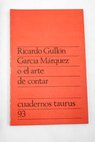 Garca Mrquez o el olvidado arte de contar / Ricardo Gulln